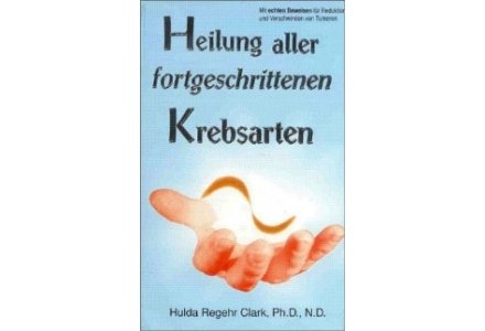 Heilung aller fortgeschrittenen -  Hulda Clark