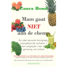 Mam gaat niet aan de chemo - Laura Bond Mam gaat niet aan de chemo - Laura Bond